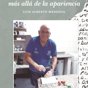 Mi historia, más allá de la apariencia - Luis Alberto Mendoza