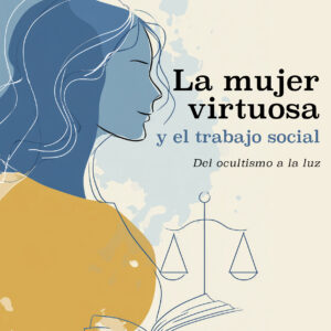 La mujer virtuosa y el trabajo social - Roxana Sotelo
