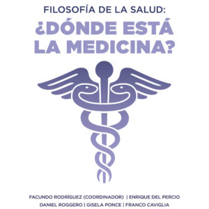 Filosofía de la salud: ¿Dónde está la medicina? - Franco Caviglia