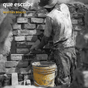 Textos de un albañil que escribe - Matías Boggi