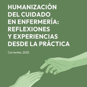 Humanización del cuidado en enfermería - Grupo de Investigación Cuidados Siglo XXI. Facultad de Medicina – Universidad Nacional del Nordeste (UNNE)