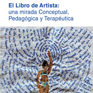 Otros libros - El Libro de Artista: una mirada Conceptual, Pedagógica y Terapéutica