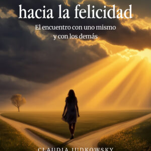 Un camino hacia la felicidad - Claudia Judkowsky