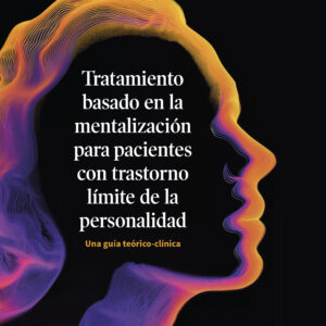 Tratamiento basado en la mentalización para pacientes con trastorno límite de la personalidad - Diego Edgardo Cohen