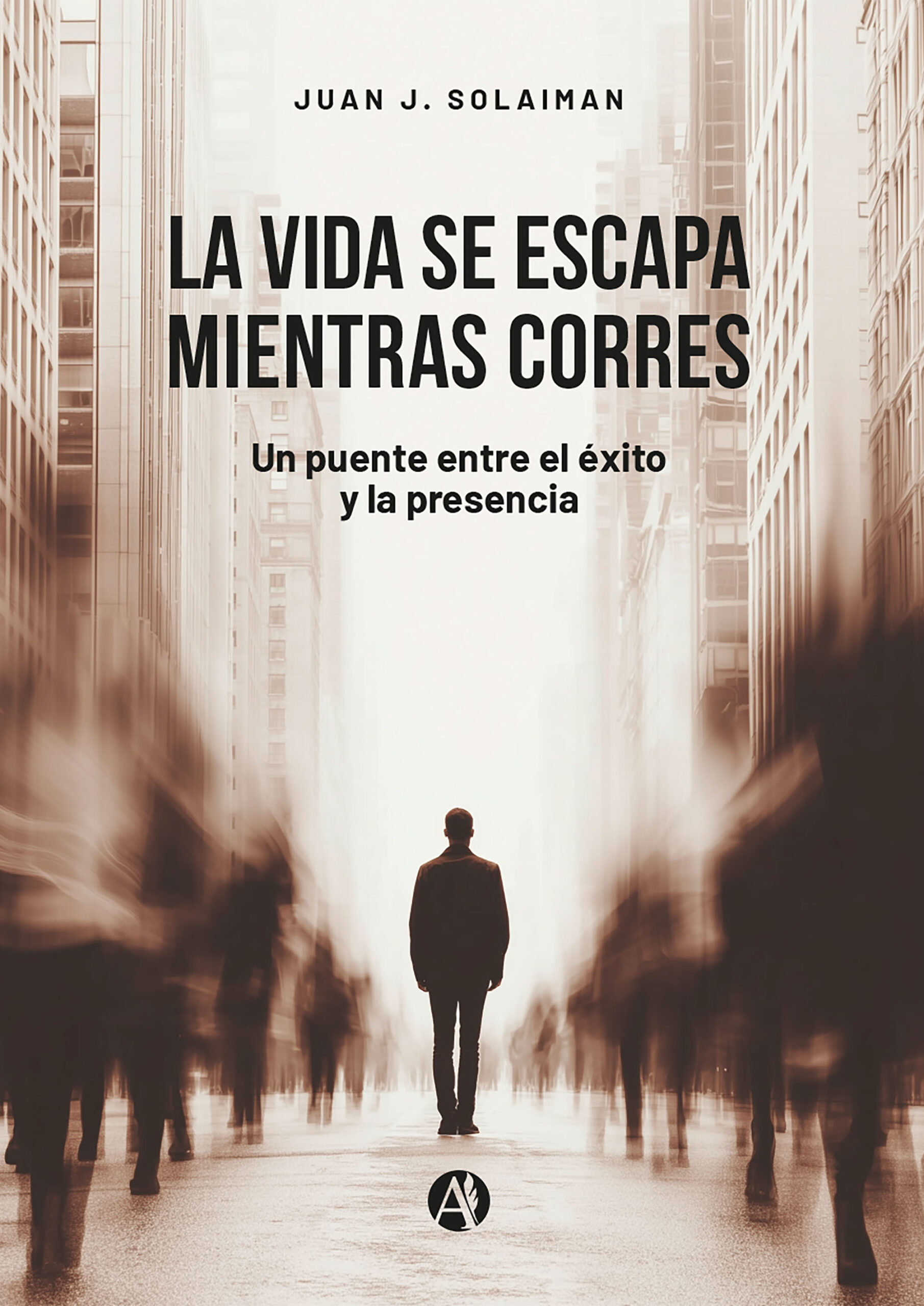 La vida se escapa mientras corres - Juan J. Solaiman