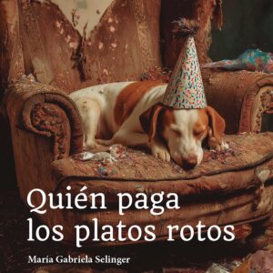 Quién paga los platos rotos - María Gabriela Selinger