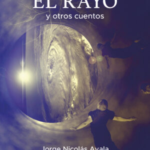 El Rayo y otros cuentos - Jorge Nicolás Ayala