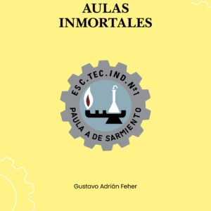 Aulas inmortales - Gustavo Adrián Feher