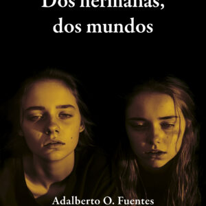Dos hermanas, dos mundos - Adalberto O. Fuentes