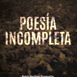 Poesía incompleta | Pablo Martínez Gramuglia