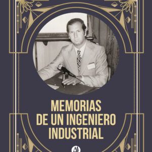 Memorias de un ingeniero industrial - Juan Martín Frangella