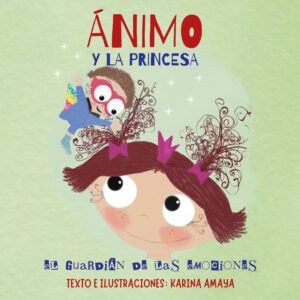 Ánimo y la princesa: El guardián de las emociones | Karina Amaya