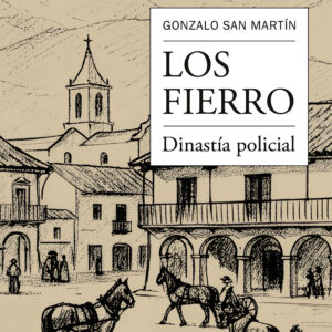 Los Fierro: Dinastía policial | Gonzalo San Martín