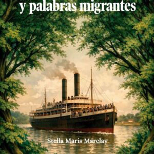 Memoria genealógica y palabras migrantes | Stella Maris Marclay
