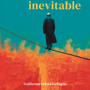 El camino inevitable - Guillermo Fabián Gaffoglio