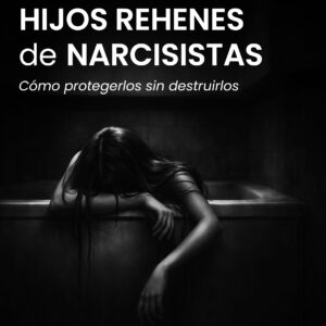 Hijos Rehenes de Narcisistas - Analía Forti