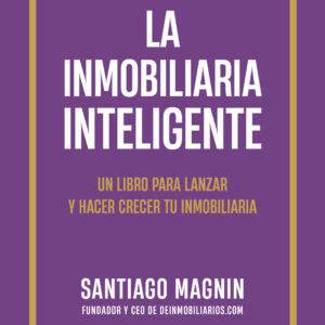 La inmobiliaria inteligente - Santiago Magnin
