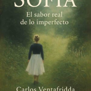 Sofía: El sabor real de lo imperfecto - Carlos Ventafridda