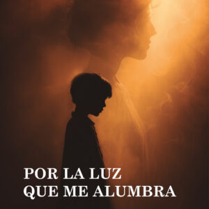 Por la luz que me alumbra - Martín Jorge Fernández