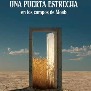 Una puerta estrecha en los campos de Moab - Walter Agustín Fernández