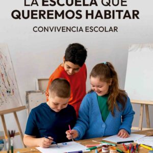 La escuela que queremos habitar - Federico Antonio Chavez