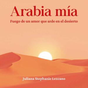Arabia mía - Juliana Stephanie Lezcano