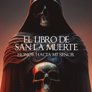 El Libro de San La Muerte: Honor hacia mi Señor - Fabio Omar González