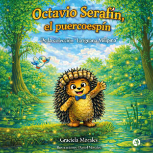 Octavio Serafín, el puercoespín - Graciela Lourdes Morales