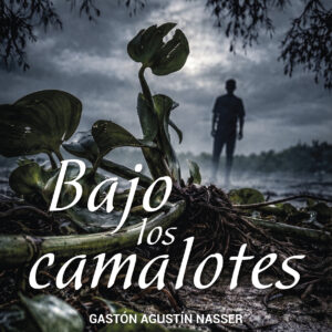 Bajo los camalotes - Gastón Agustín Nasser