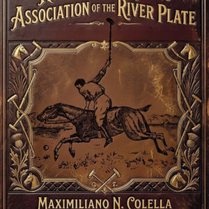 Historia de la Polo Association of the River Plate - Maximiliano N. Colella