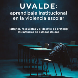 Uvalde: aprendizaje institucional en la violencia escolar - Mariela Iriarte