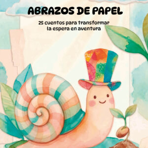 Abrazos de papel: 25 cuentos para transformar la espera en aventura - Cintia Valeria Colombino