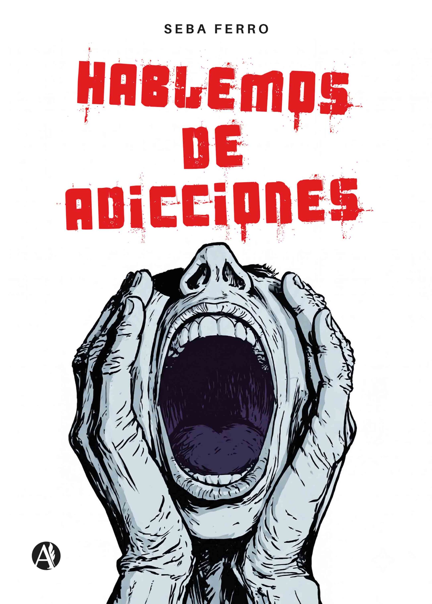 Hablemos de adicciones - Seba Ferro