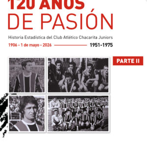 120 AÑOS DE PASIÓN (Tomo 2): Historia Estadística del Club Atlético Chacarita Juniors
