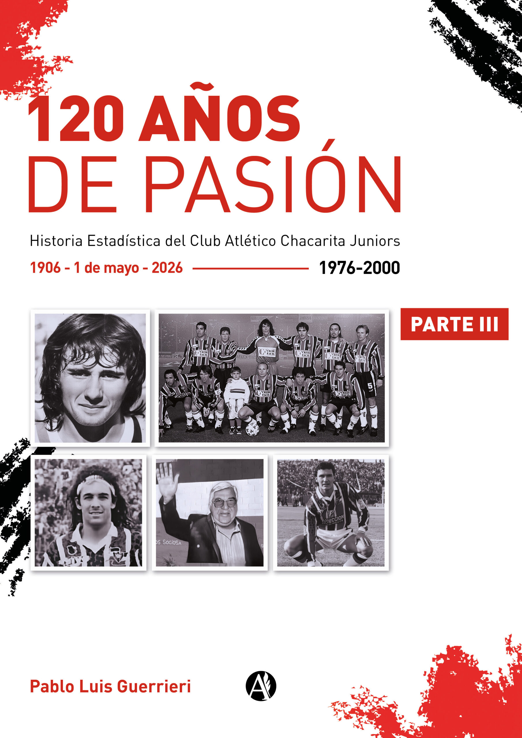 120 AÑOS DE PASIÓN (Tomo 3): Historia Estadística del Club Atlético Chacarita Juniors