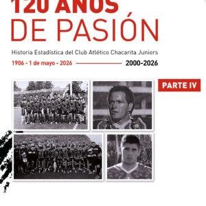 120 AÑOS DE PASIÓN (Tomo 4): Historia Estadística del Club Atlético Chacarita Juniors