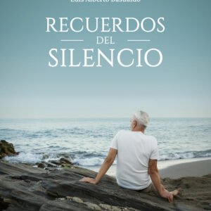 Recuerdos del silencio - Luis Alberto Basualdo