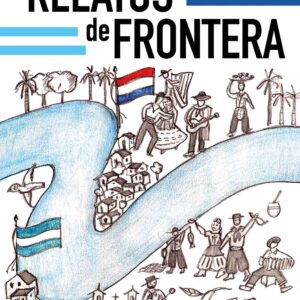 Relatos de Frontera - Axel Germán Jouck