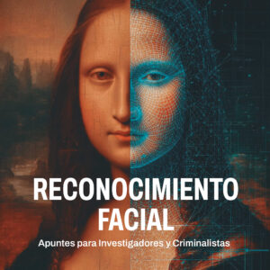 Reconocimiento Facial: Apuntes para Investigadores y Criminalistas - Diego Martín Maffía