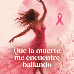 Que la muerte me encuentre bailando - María Celeste Tenca