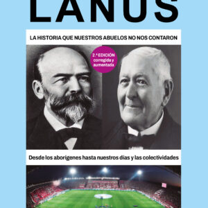 LANÚS: la historia que nuestros abuelos no nos contaron 2da edición - Néstor Ricardo Sierra Fernández
