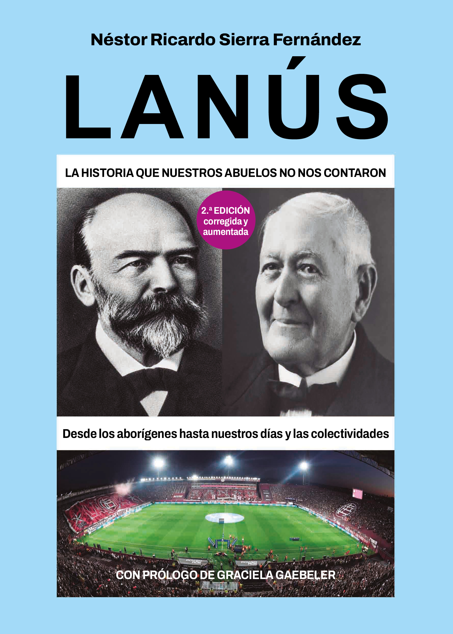 LANÚS: la historia que nuestros abuelos no nos contaron 2da edición - Néstor Ricardo Sierra Fernández