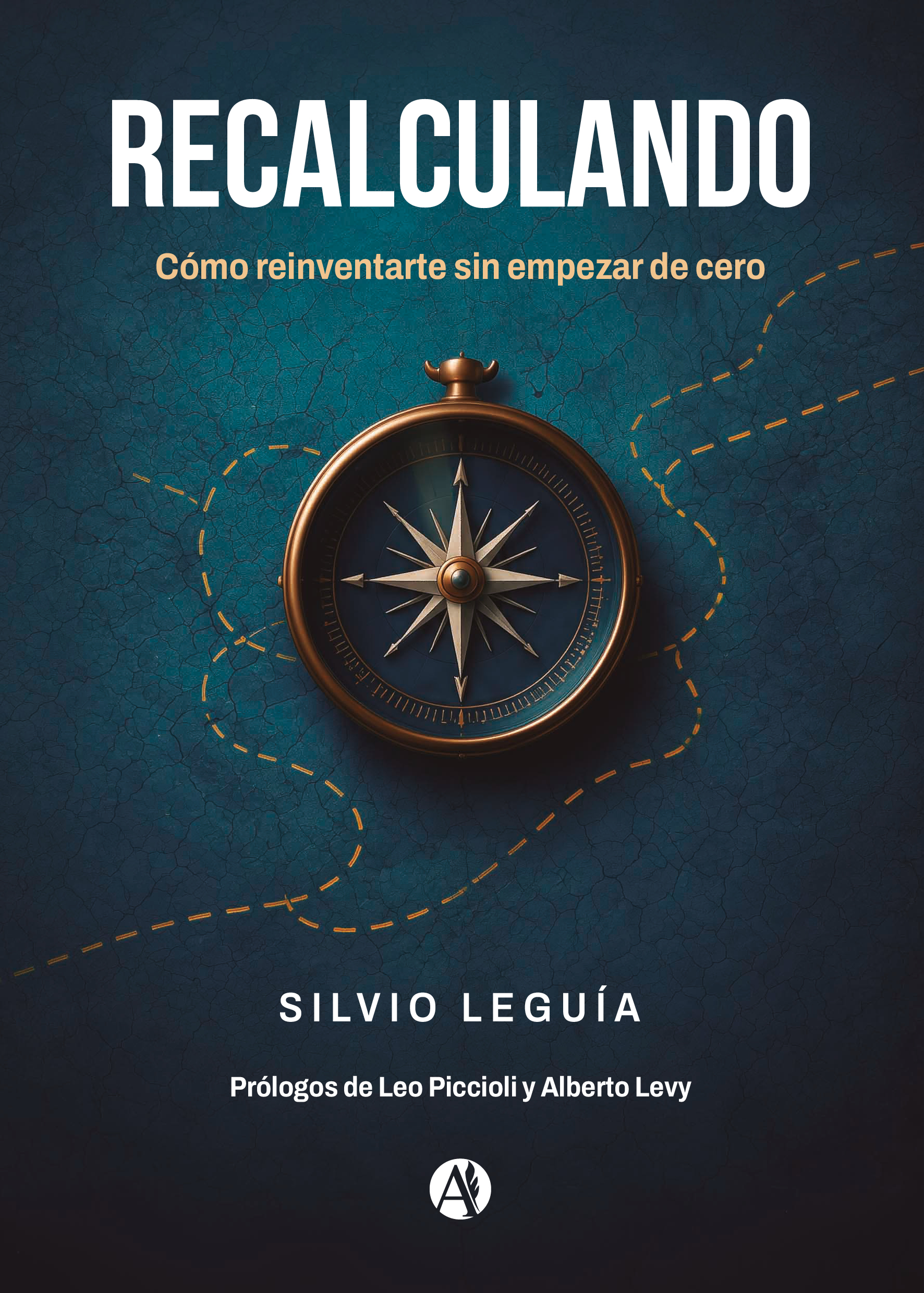 Recalculando: Cómo reinventarte sin empezar de cero - Silvio Leguía