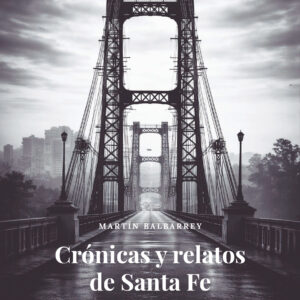 Portada del libro Crónicas y relatos de Santa Fe de Martin Balbarrey