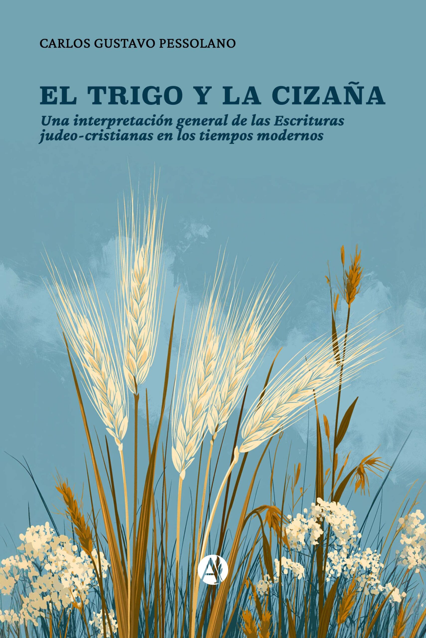 Portada del libro El trigo y la cizaña de gustavo carlos pessolano