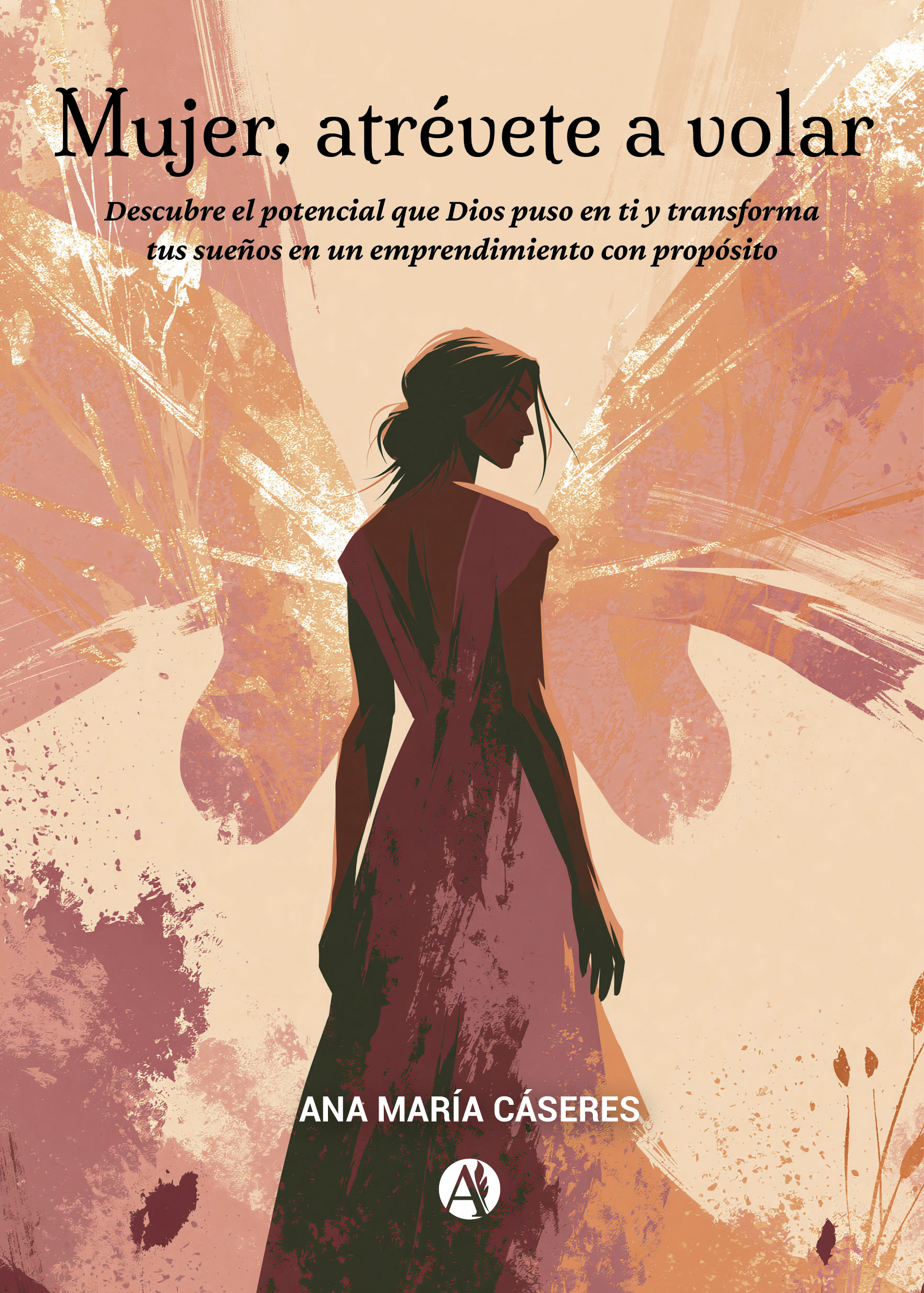 Portada del libro Mujer, atrévete a volar de Ana María Cáseres