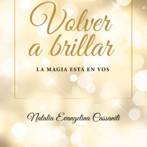 Volver a brillar: La magia está en vos - Natalia Evangelina Cassaniti