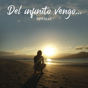 Portada del libro Del infinito vengo Poemas de Myriam Sanchez Romero.