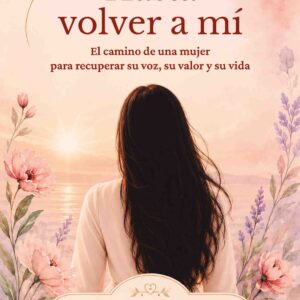 Portada del libro Hasta volver a mí de Lic. María Valeria Alvo