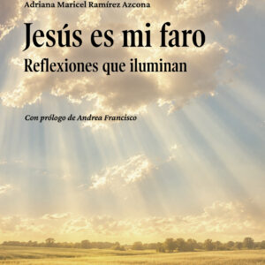 Portada del libro Jesús es mi faro de Adriana Maricel Ramírez Azcona.